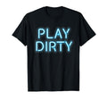 Play Dirty 80S Neon Letter T-Shirt - Trendy Graphic Men Women - T-Shirt, Sweatshirt, Hoodie