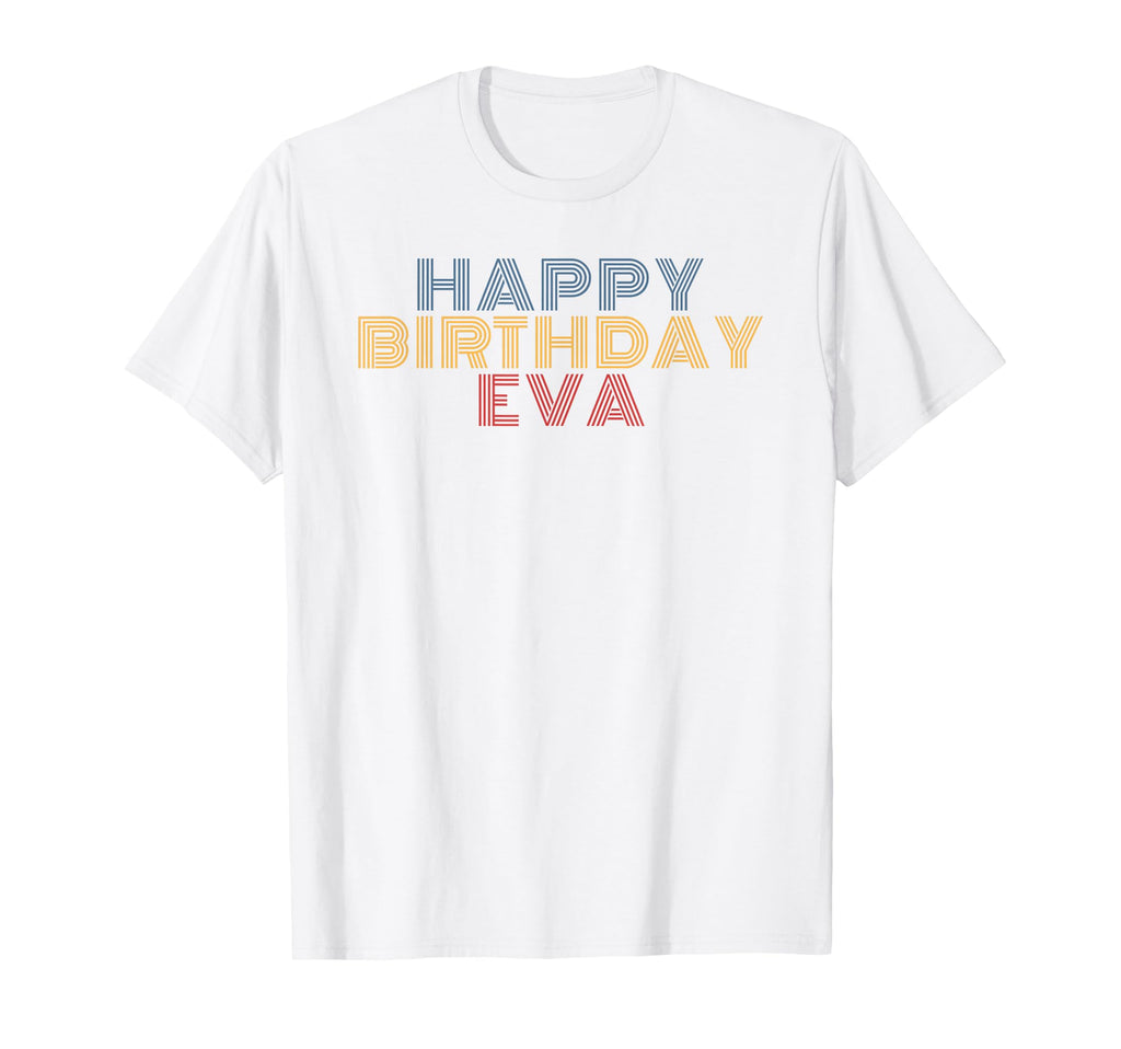Happy Birthday Eva Personalized Name T-Shirt - Streetwear Style for Adults - T-Shirt, Sweatshirt, Hoodie