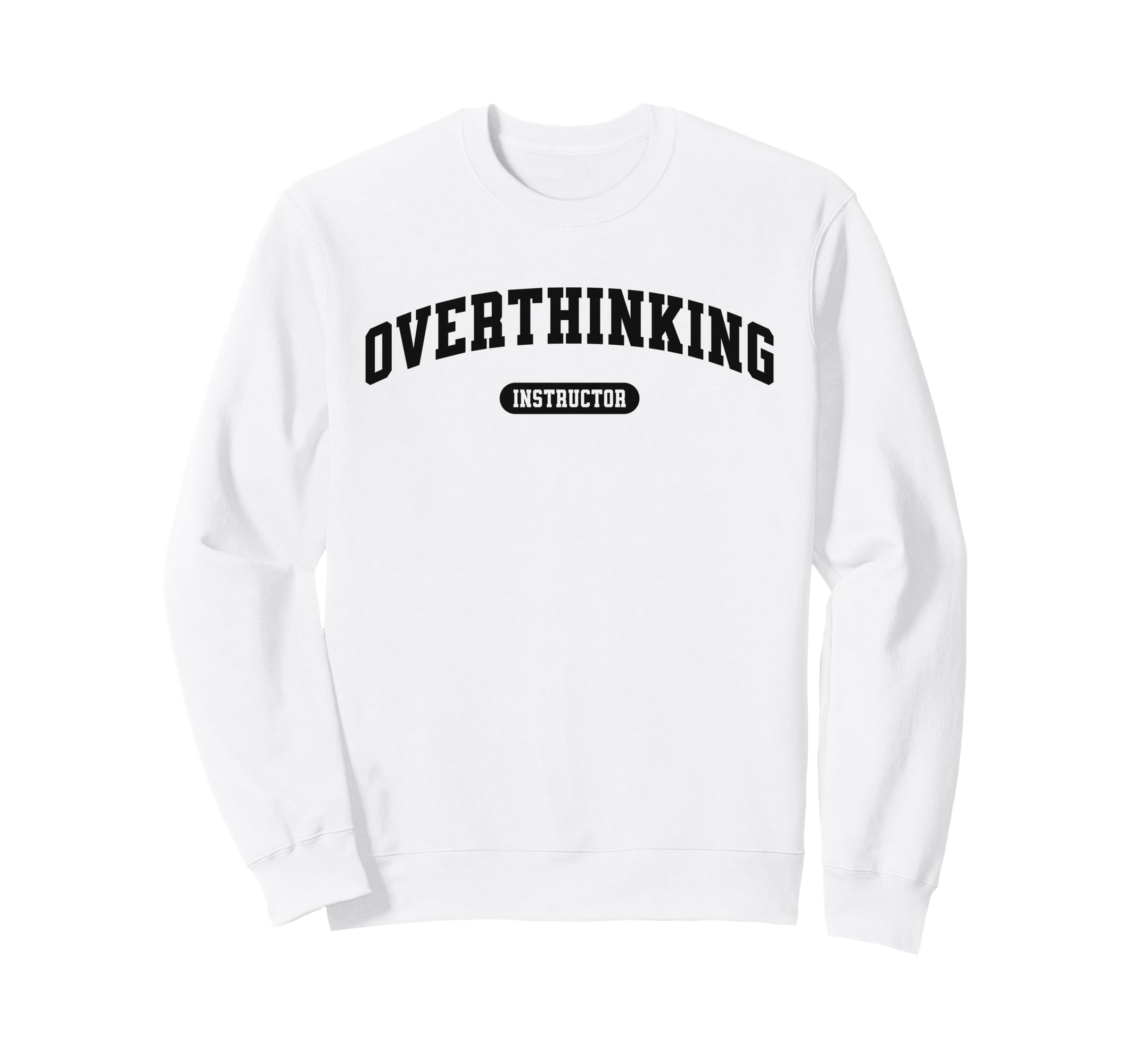 Funny Overthinker Overthinking Sweatshirt - Custom Art Print Unisex - T-Shirt, Sweatshirt, Hoodie