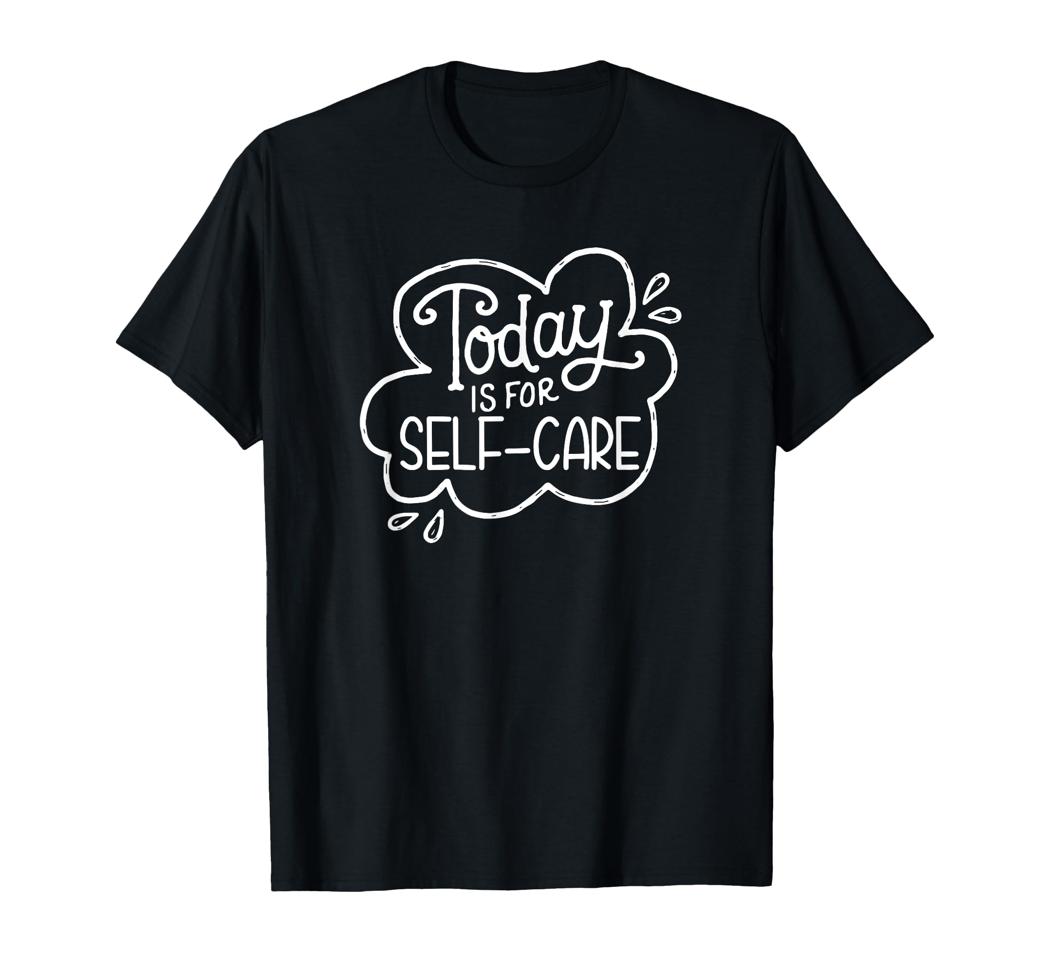 Mindful Self Care Inspirational T-Shirt - Custom Art Print Men Women - T-Shirt, Sweatshirt, Hoodie