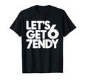 Lets Get 6 7Endy 60S 70S Typography T-Shirt - Novelty Apparel Men Women - T-Shirt, Sweatshirt, Hoodie