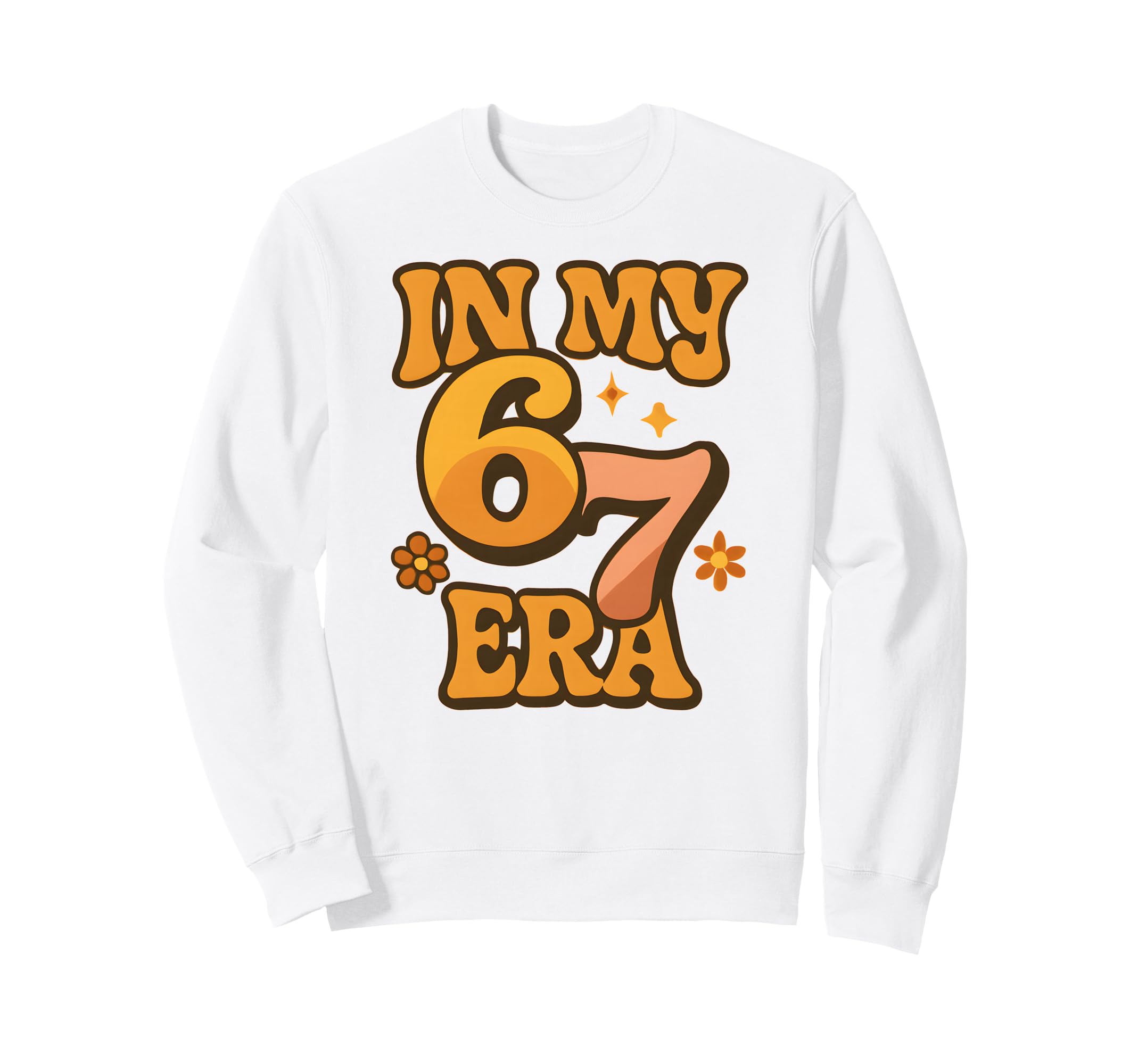 My Six Seven Era Funny Groovy Sweatshirt - Unique Graphic for Adults - T-Shirt, Sweatshirt, Hoodie