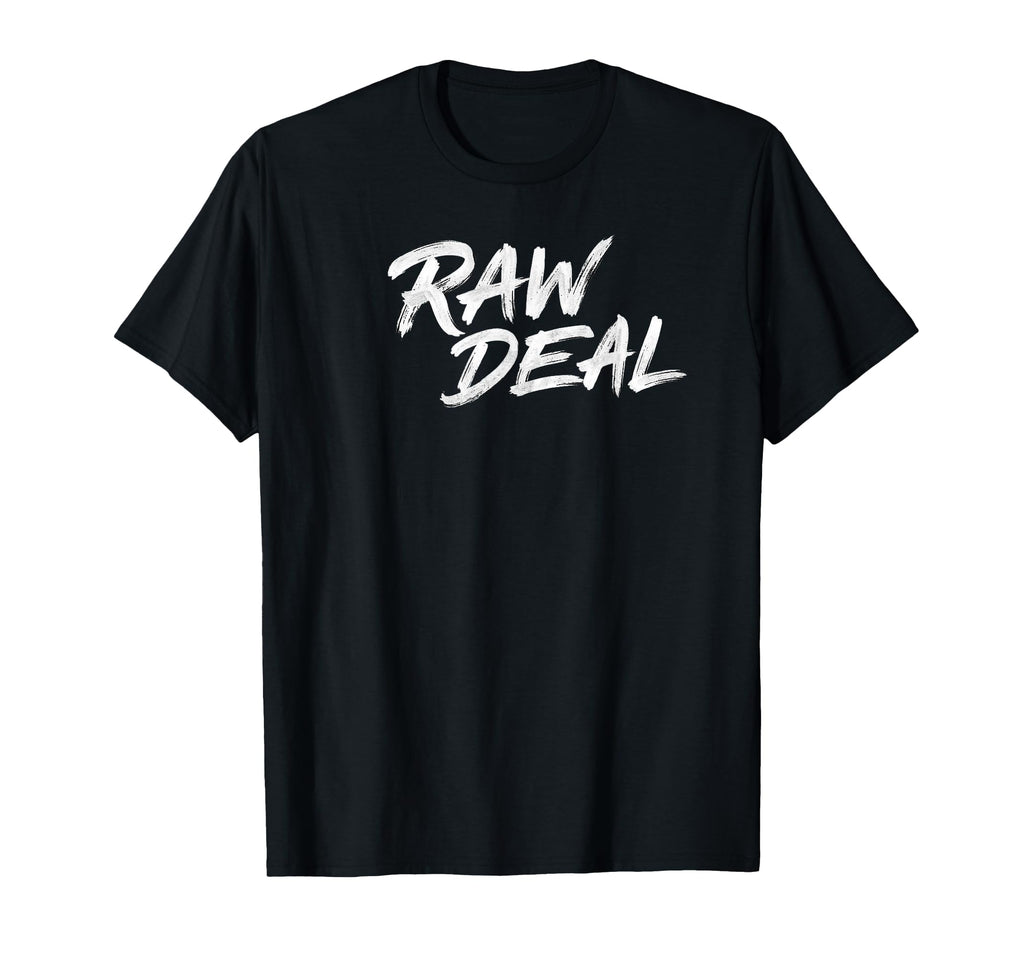 Raw Deal Distressed Typography T-Shirt - Novelty Apparel Unisex - T-Shirt, Sweatshirt, Hoodie