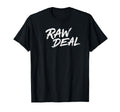 Raw Deal Distressed Typography T-Shirt - Novelty Apparel Unisex - T-Shirt, Sweatshirt, Hoodie