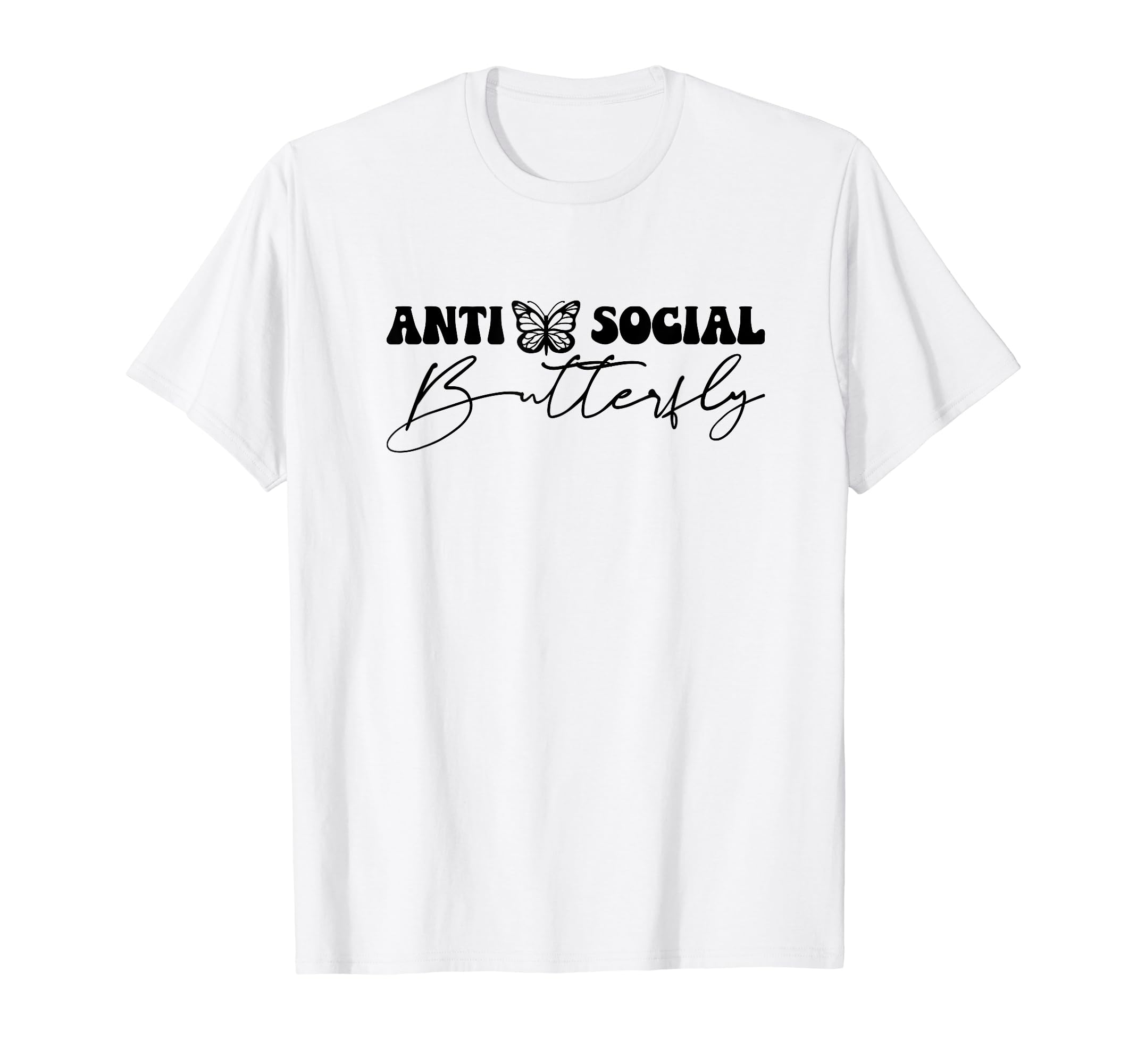 Anti Social Butterfly T-Shirt - Novelty Apparel for Adults - T-Shirt, Sweatshirt, Hoodie