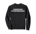 Certified Overthinker Sweatshirt - Graphic Print Unisex - T-Shirt, Sweatshirt, Hoodie