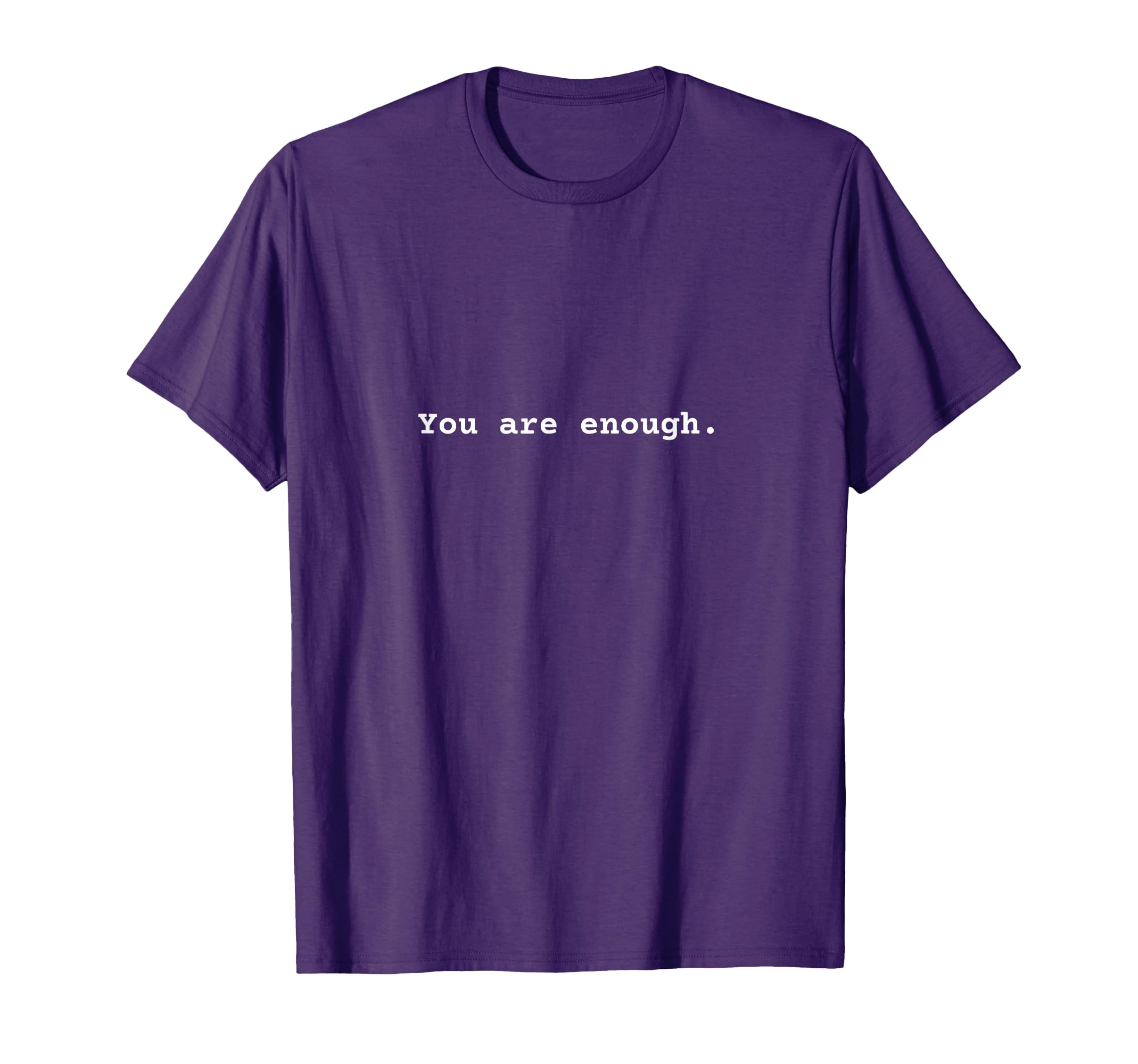 You Are Enough Positive Mental Health T-Shirt - Unique Graphic for Adults - T-Shirt, Sweatshirt, Hoodie