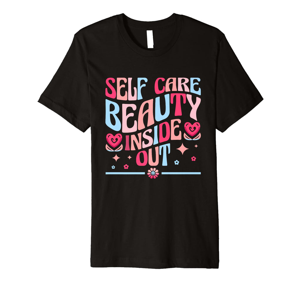 Funny Self Care Love Wellness Mental T-Shirt - Graphic Print Men Women - T-Shirt, Sweatshirt, Hoodie