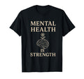 Mental Health Is Strength Inspirational T-Shirt - Minimalist Print Unisex - T-Shirt, Sweatshirt, Hoodie