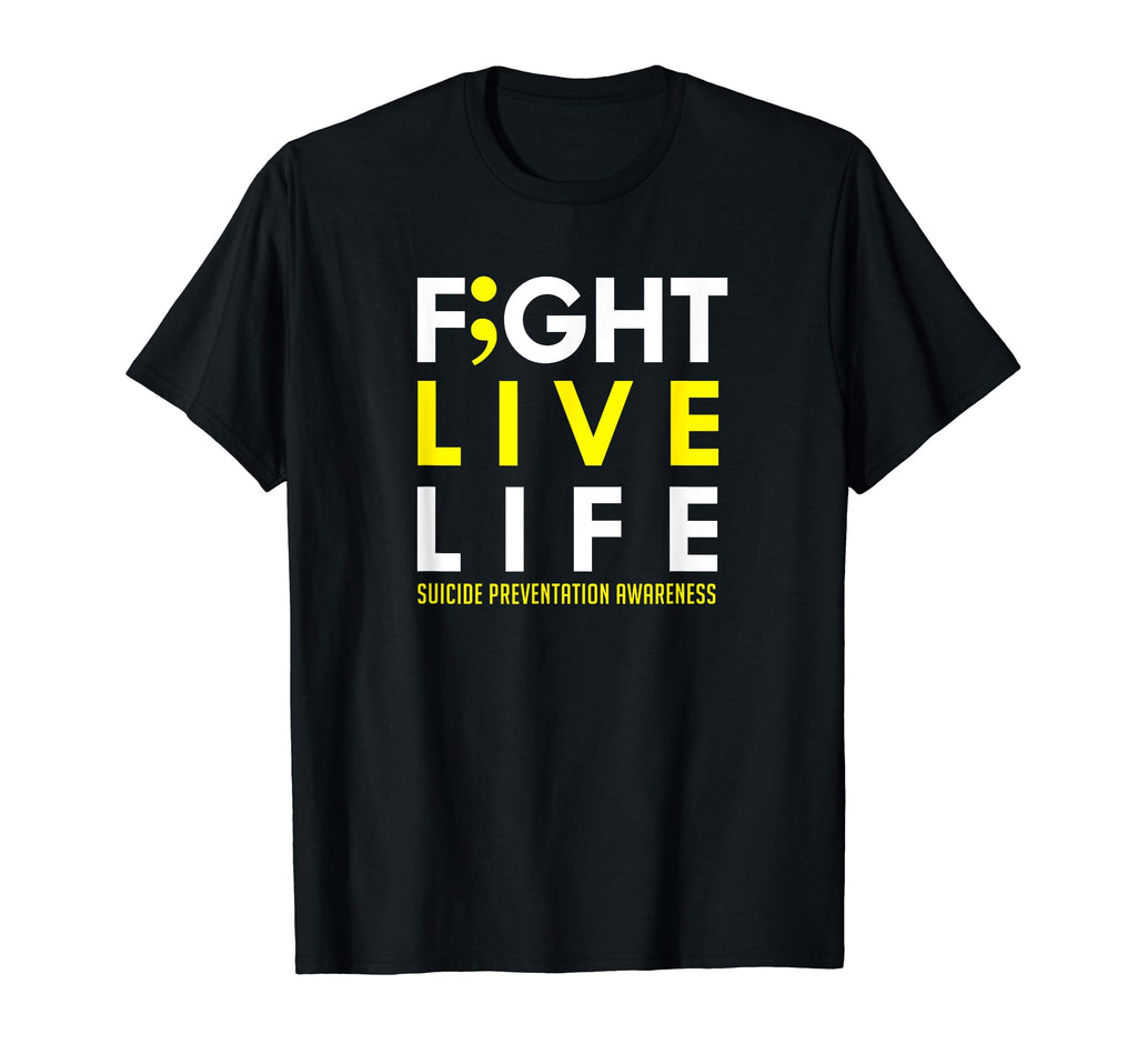 Fight Live Life Semicolon Mental T-Shirt - Fun Novelty Design Men Women - T-Shirt, Sweatshirt, Hoodie