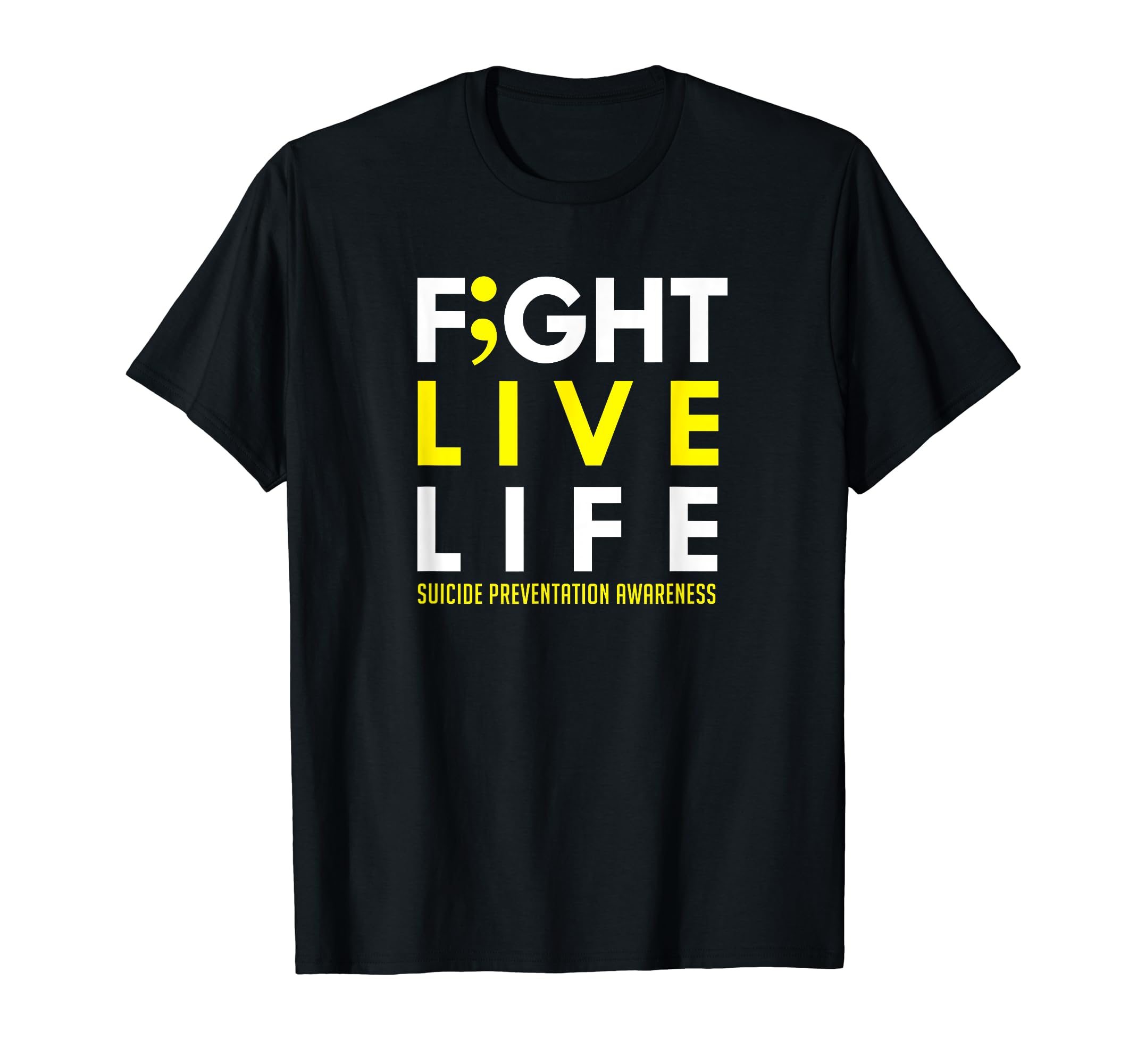 Fight Live Life Semicolon Mental T-Shirt - Fun Novelty Design Men Women - T-Shirt, Sweatshirt, Hoodie
