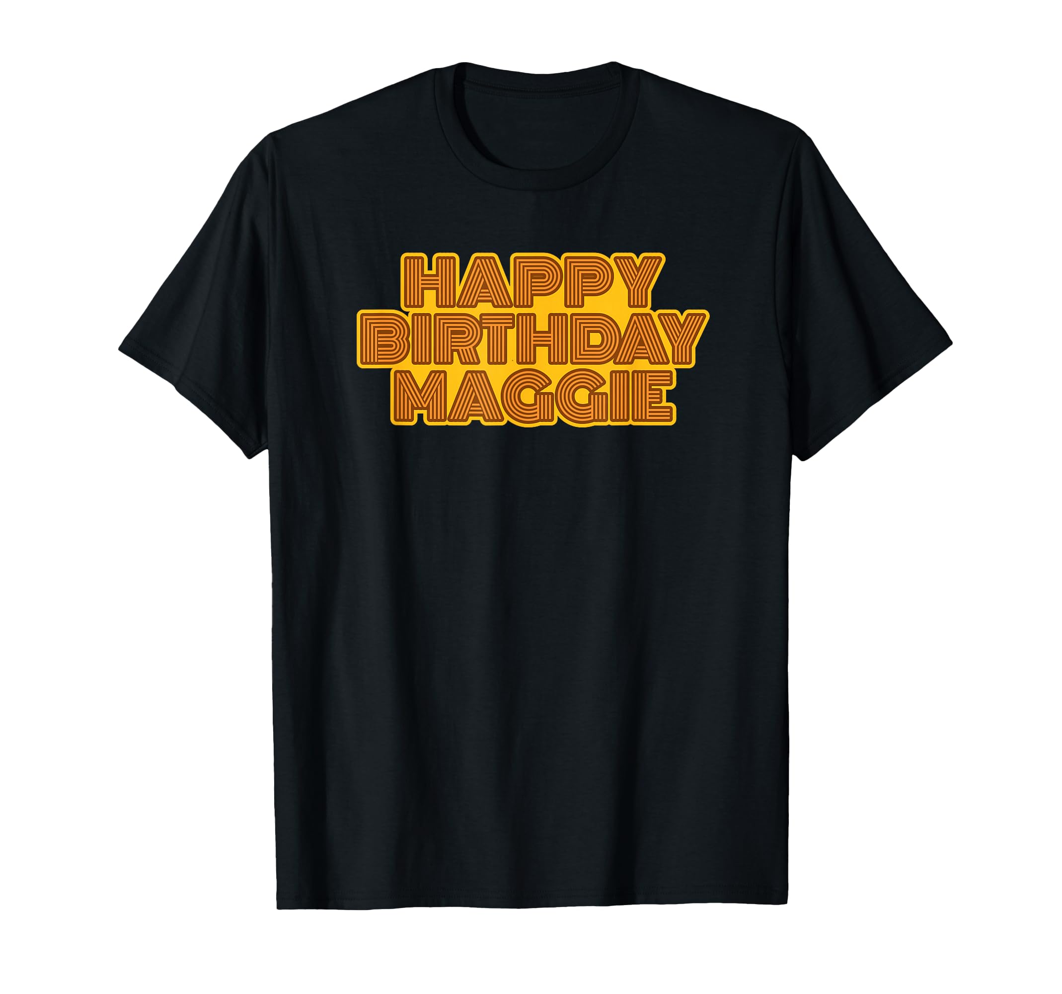 Happy Birthday Maggie Personalized T-Shirt - Novelty Apparel Men Women - T-Shirt, Sweatshirt, Hoodie