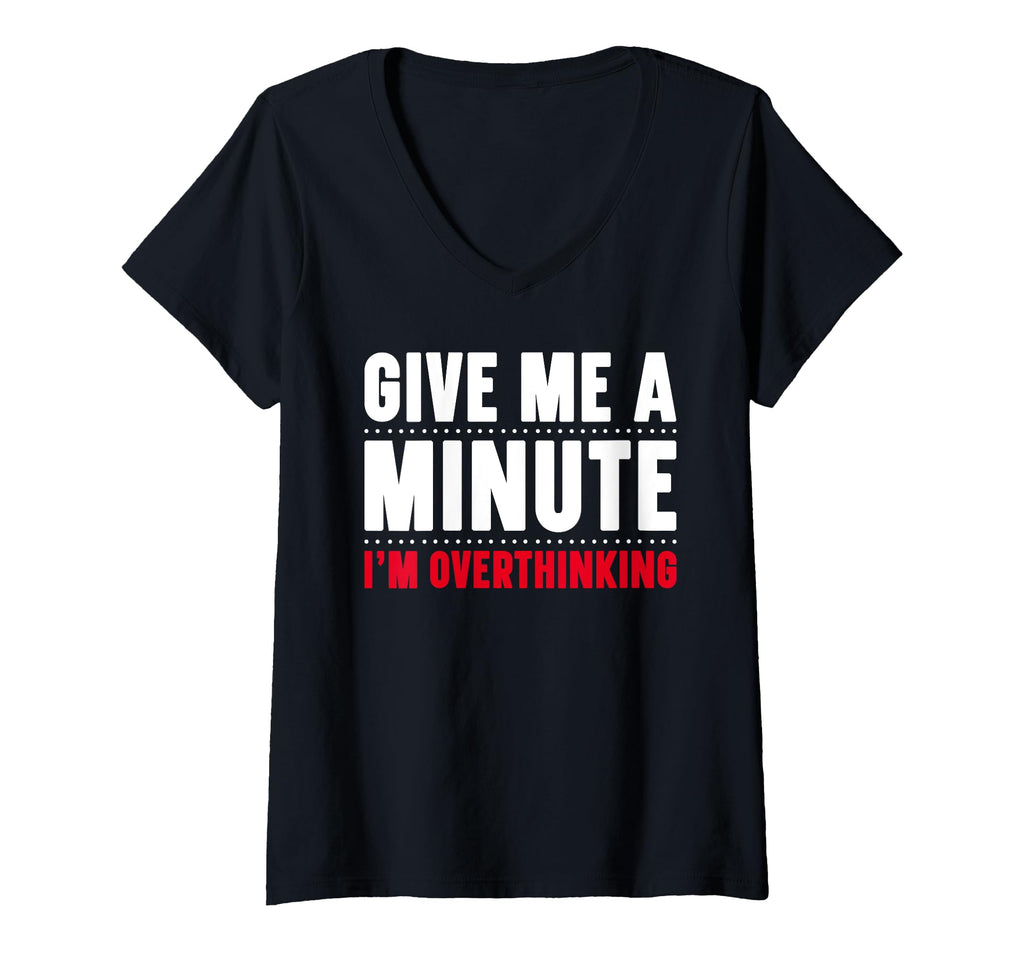 Womens Give Me Minute Im T-Shirt - Fun Novelty Design for Adults - T-Shirt, Sweatshirt, Hoodie