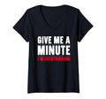 Womens Give Me Minute Im T-Shirt - Fun Novelty Design for Adults - T-Shirt, Sweatshirt, Hoodie