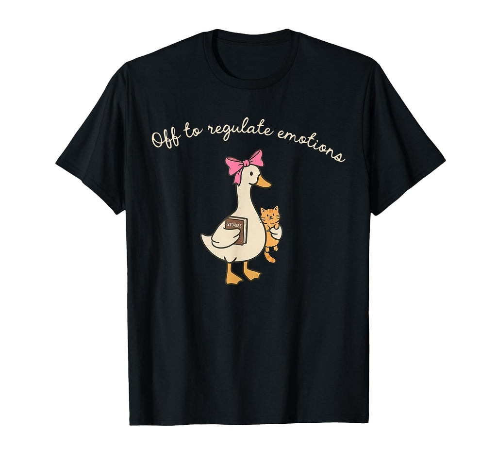 Off To Regulate Emotions Funny Goose T-Shirt - Fun Novelty Design Unisex - T-Shirt, Sweatshirt, Hoodie