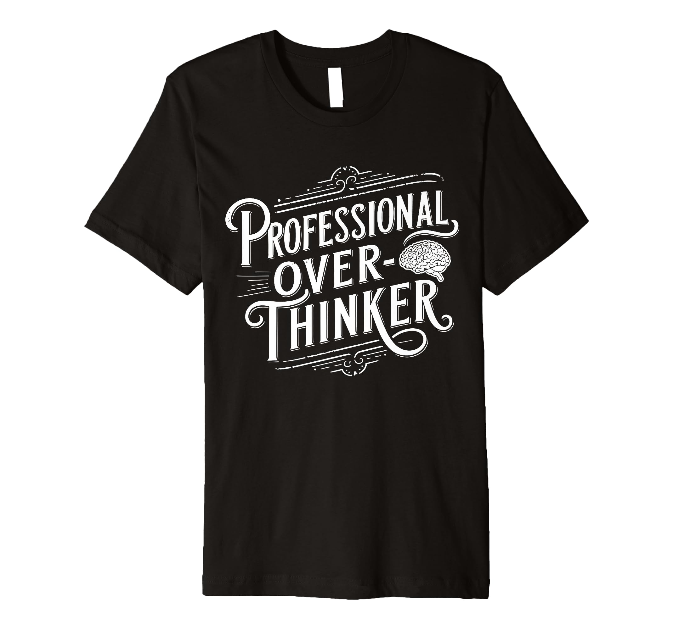 Professional Overthinker Anxiety T-Shirt - Novelty Apparel for Adults - T-Shirt, Sweatshirt, Hoodie