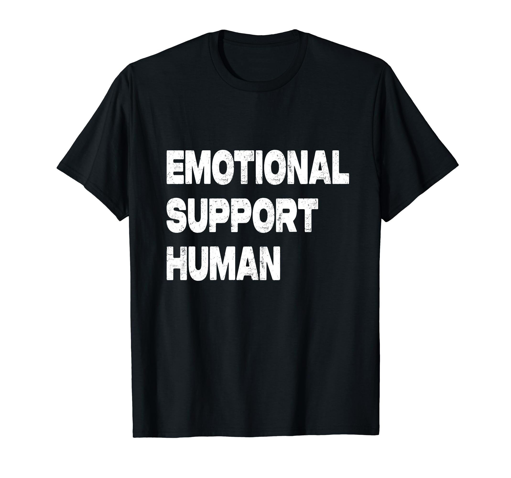 Emotional Support Human T-Shirt - Trendy Graphic Men Women - T-Shirt, Sweatshirt, Hoodie