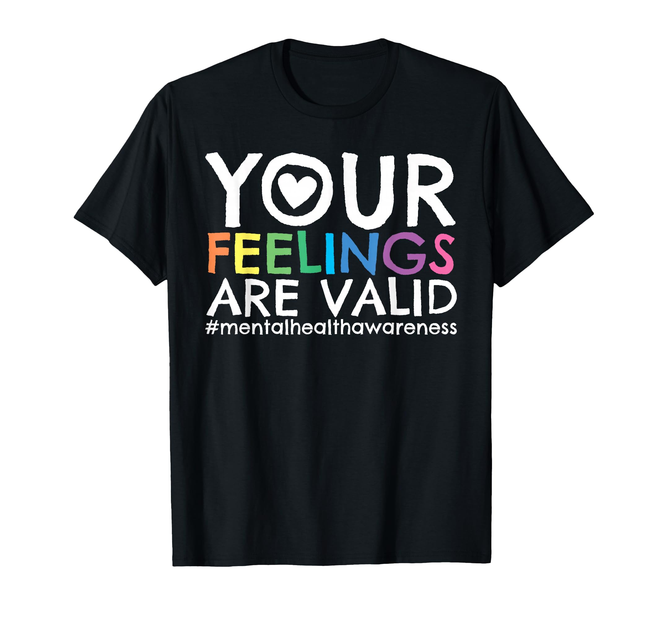 Your Feelings Are Valid Mental Health T-Shirt - Graphic Print for Adults - T-Shirt, Sweatshirt, Hoodie