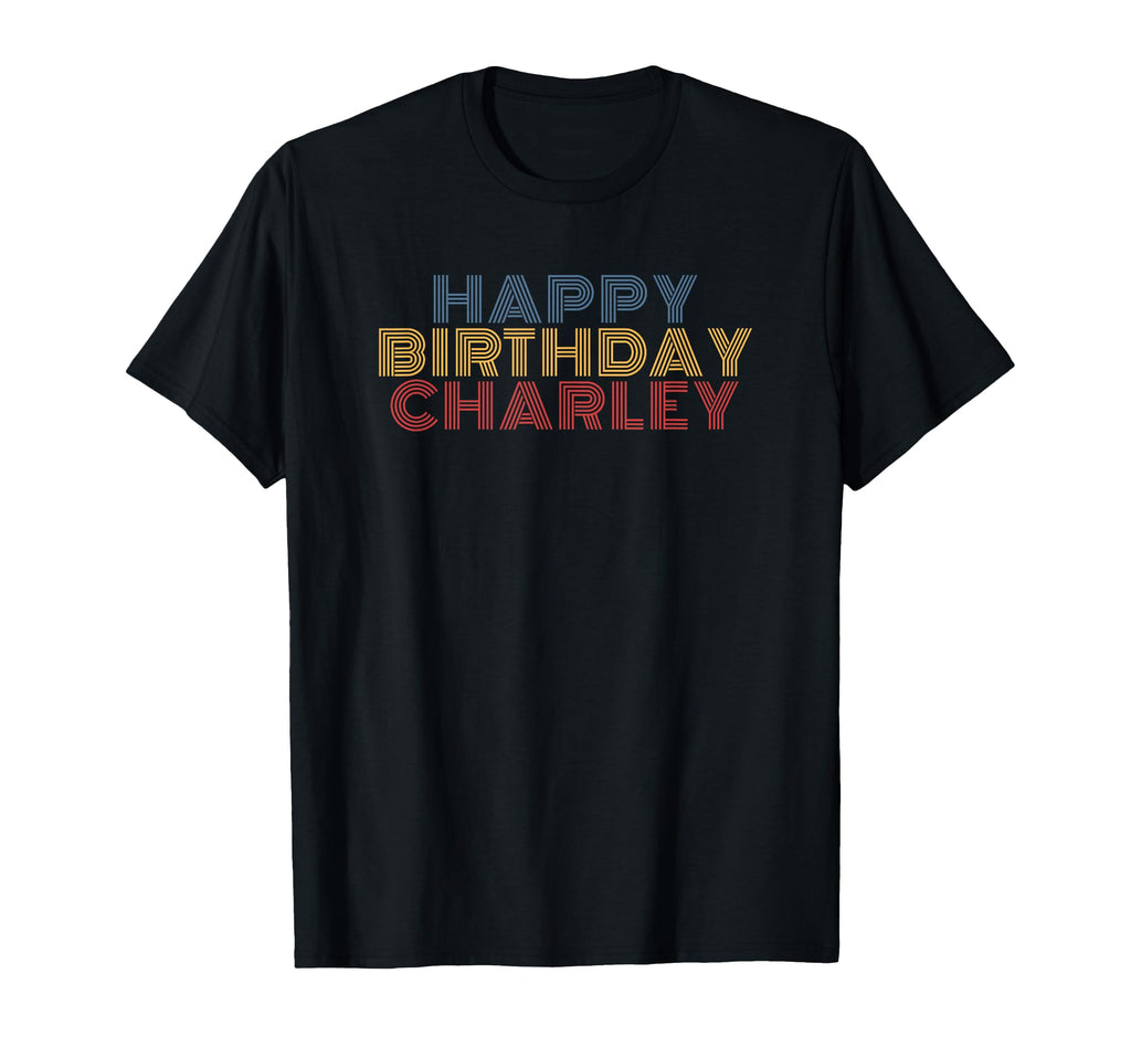 Happy Birthday Charley Personalized T-Shirt - Graphic Print for Adults - T-Shirt, Sweatshirt, Hoodie