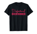 Overthinker Gifts Professional T-Shirt - Custom Art Print Men Women - T-Shirt, Sweatshirt, Hoodie
