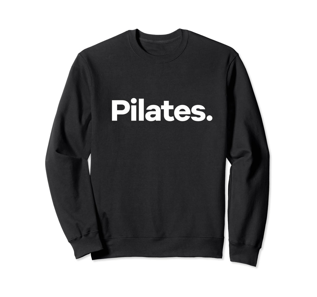 That Says Pilates Sweatshirt - Novelty Apparel Unisex - T-Shirt, Sweatshirt, Hoodie