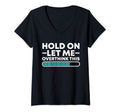 Womens Funny Hold Let Me Overthink This T-Shirt - Trendy Graphic Men Women - T-Shirt, Sweatshirt, Hoodie