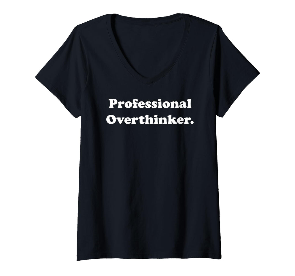 Womens Professional Overthinker T-Shirt - Streetwear Style Unisex - T-Shirt, Sweatshirt, Hoodie