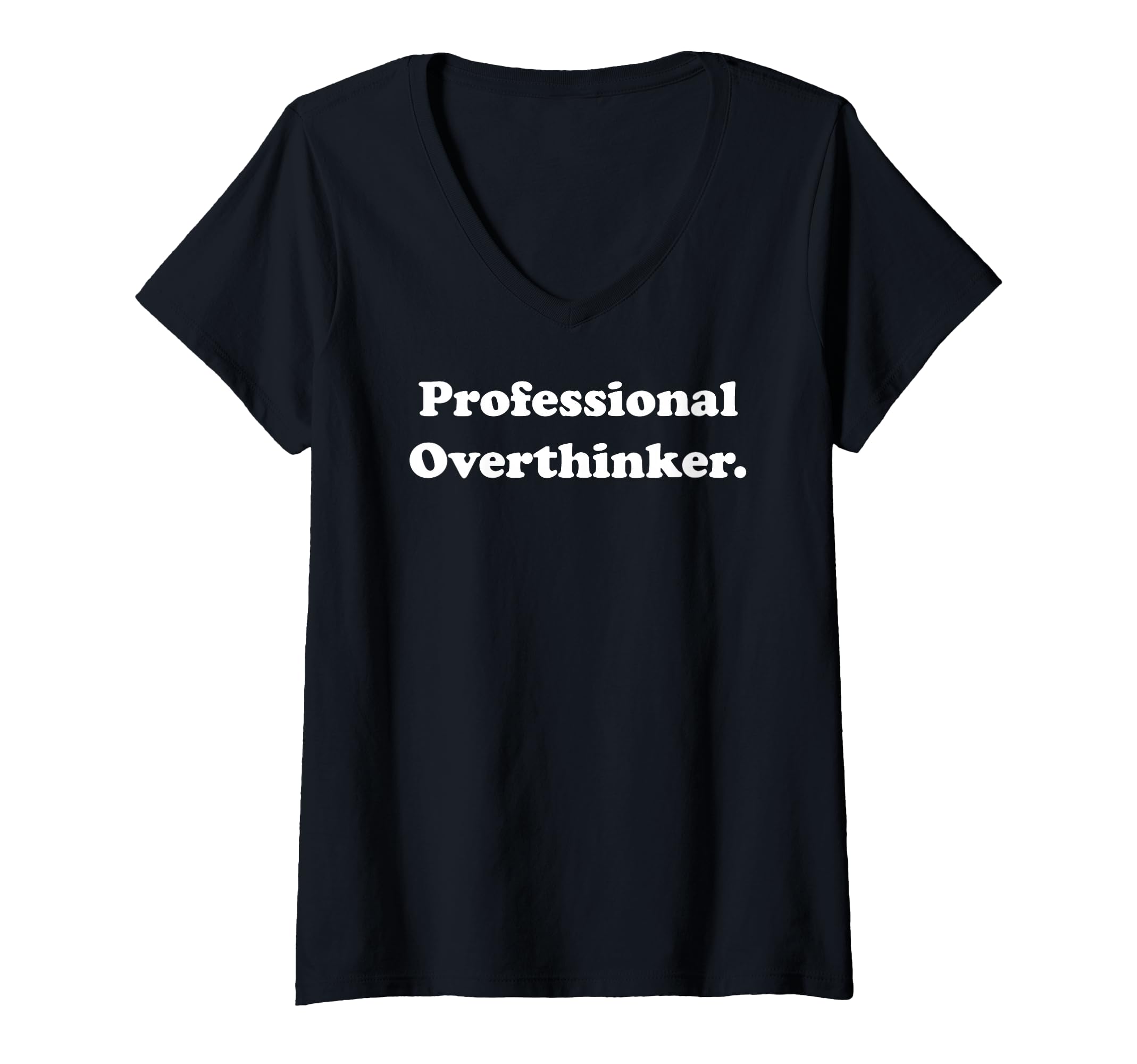 Womens Professional Overthinker T-Shirt - Streetwear Style Unisex - T-Shirt, Sweatshirt, Hoodie