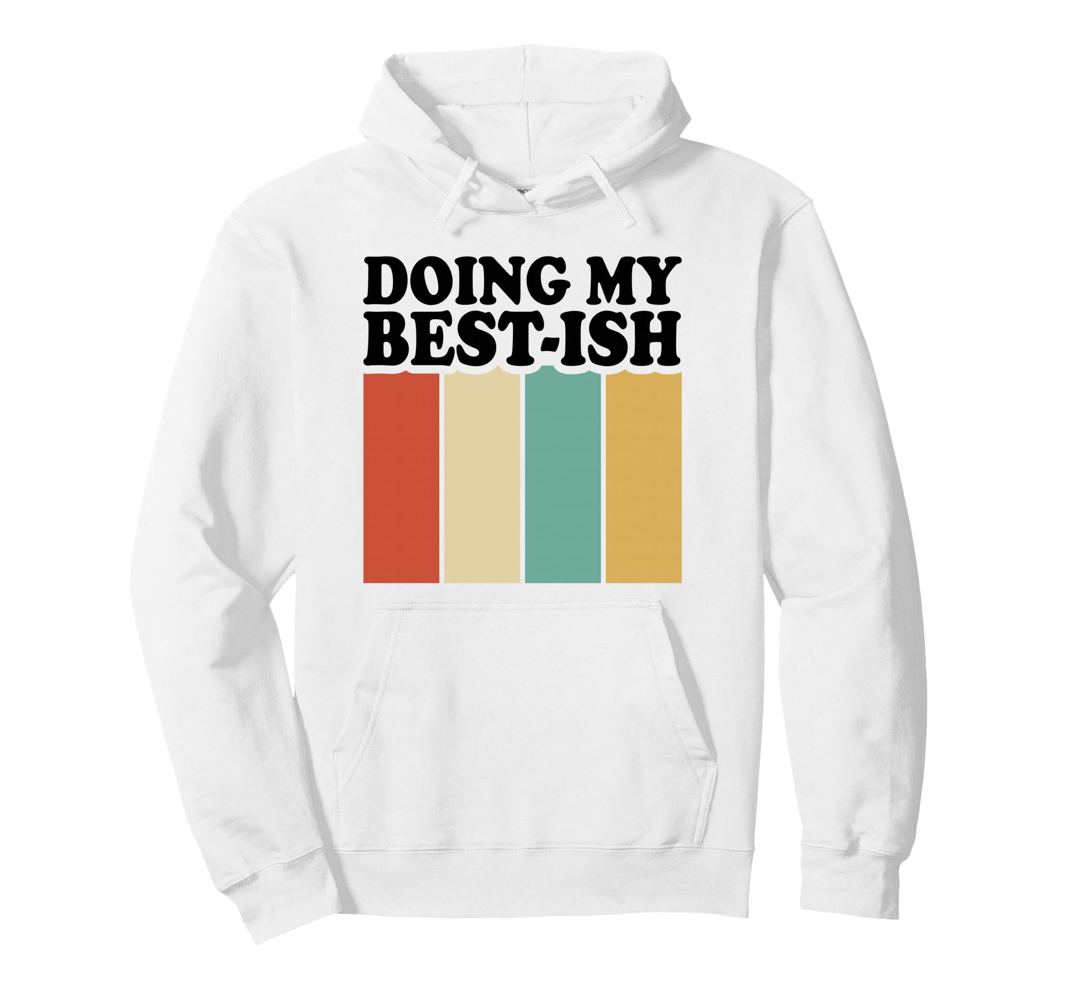 Doing My Best Ish Funny Sarcastic Hoodie - Trendy Graphic for Adults - T-Shirt, Sweatshirt, Hoodie