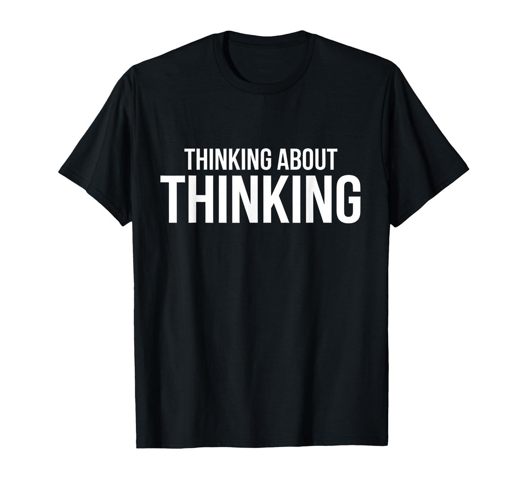 Thinking About Thinking Minimal Overthinker T-Shirt - Graphic Print Unisex - T-Shirt, Sweatshirt, Hoodie
