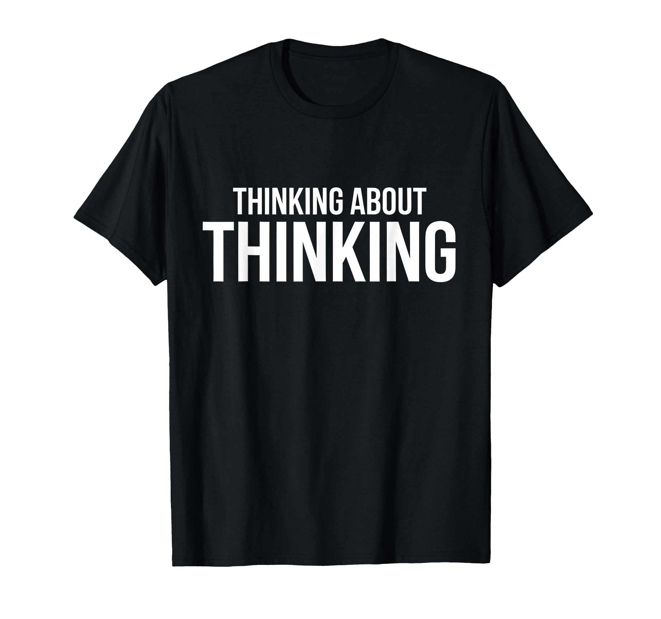 Thinking About Thinking Minimal Overthinker T-Shirt - Graphic Print Unisex - T-Shirt, Sweatshirt, Hoodie