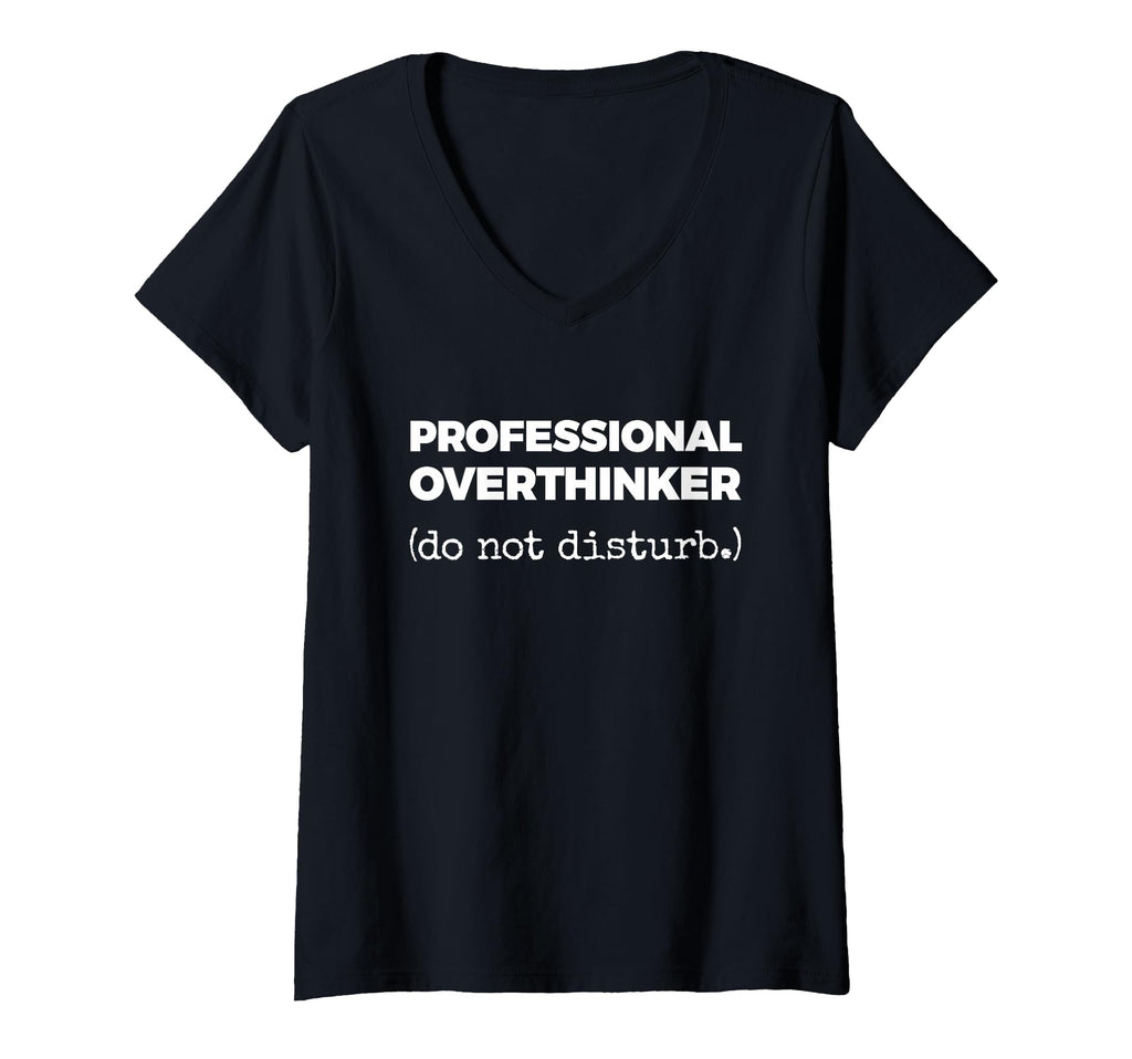 Womens Professional Overthinker T-Shirt - Casual Everyday Wear Men Women - T-Shirt, Sweatshirt, Hoodie