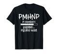 Pmhnp Progress Loading Please Wait Nursing T-Shirt - Unique Graphic Unisex - T-Shirt, Sweatshirt, Hoodie