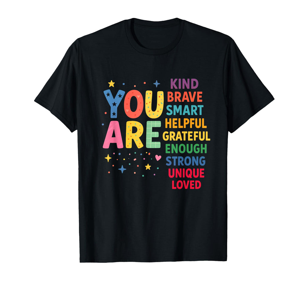 You Are Positive Affirmation T-Shirt - Aesthetic Graphic Men Women - T-Shirt, Sweatshirt, Hoodie