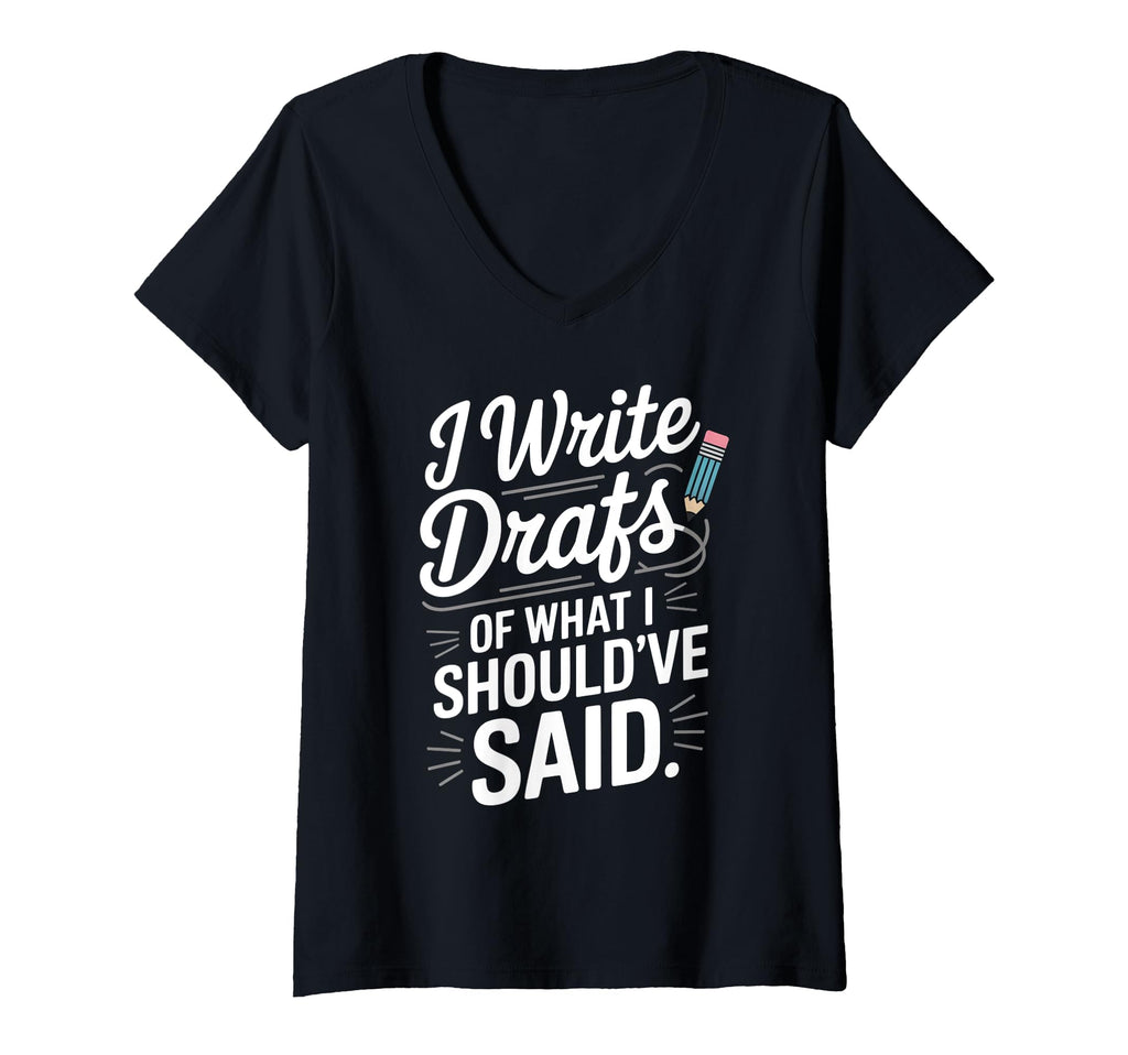 Womens I Write Drafts What I T-Shirt - Fun Novelty Design Men Women - T-Shirt, Sweatshirt, Hoodie