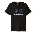 I Belong Museum Typography T-Shirt - Novelty Apparel for Adults - T-Shirt, Sweatshirt, Hoodie
