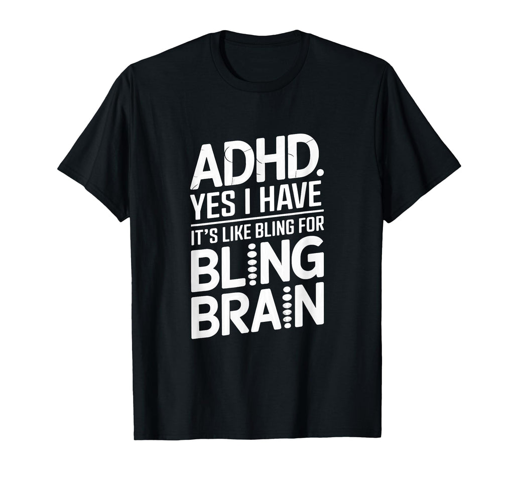 Adhd Yes I Have Its Like Bling Bling T-Shirt - Minimalist Print Men Women - T-Shirt, Sweatshirt, Hoodie
