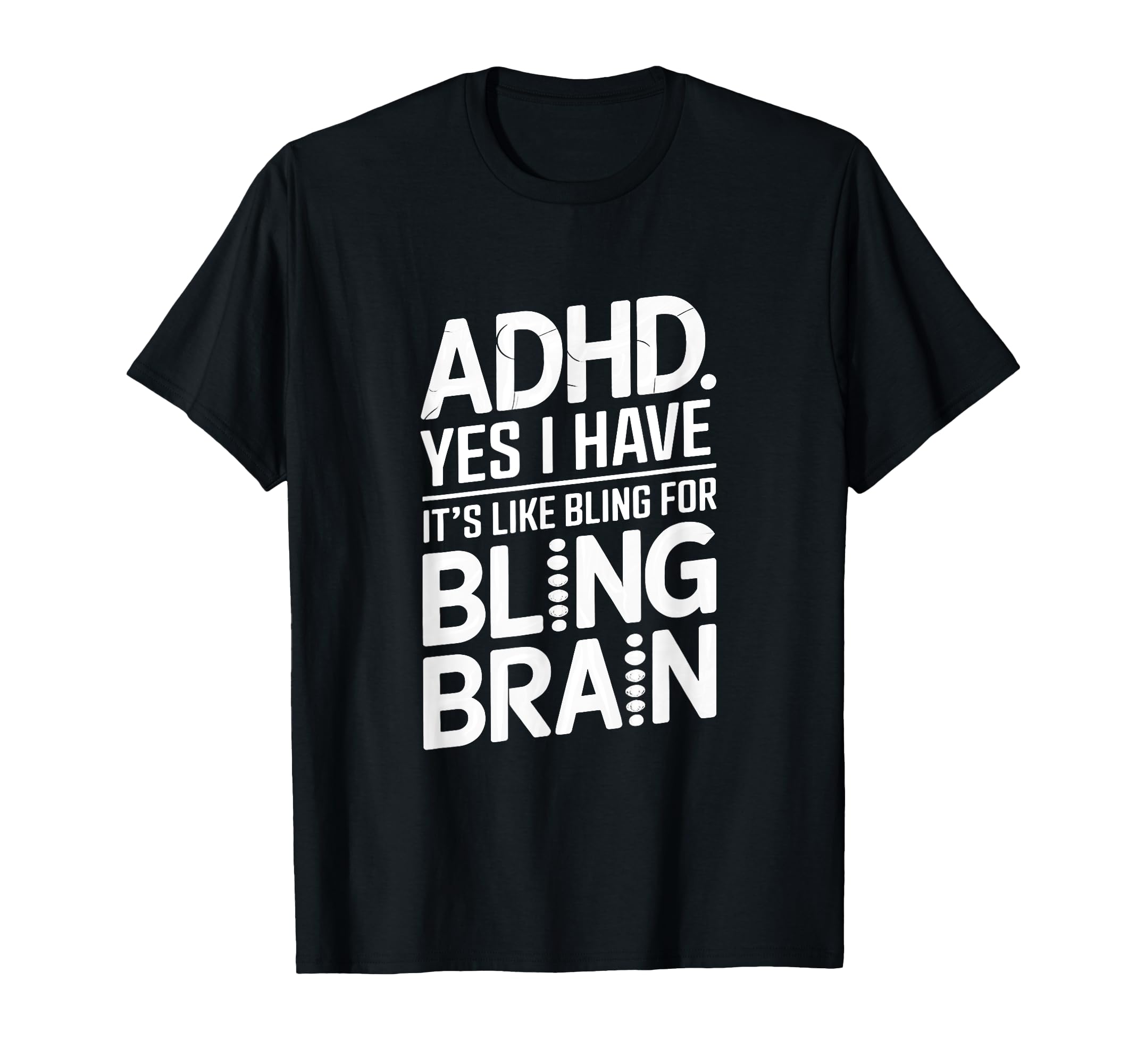 Adhd Yes I Have Its Like Bling Bling T-Shirt - Minimalist Print Men Women - T-Shirt, Sweatshirt, Hoodie