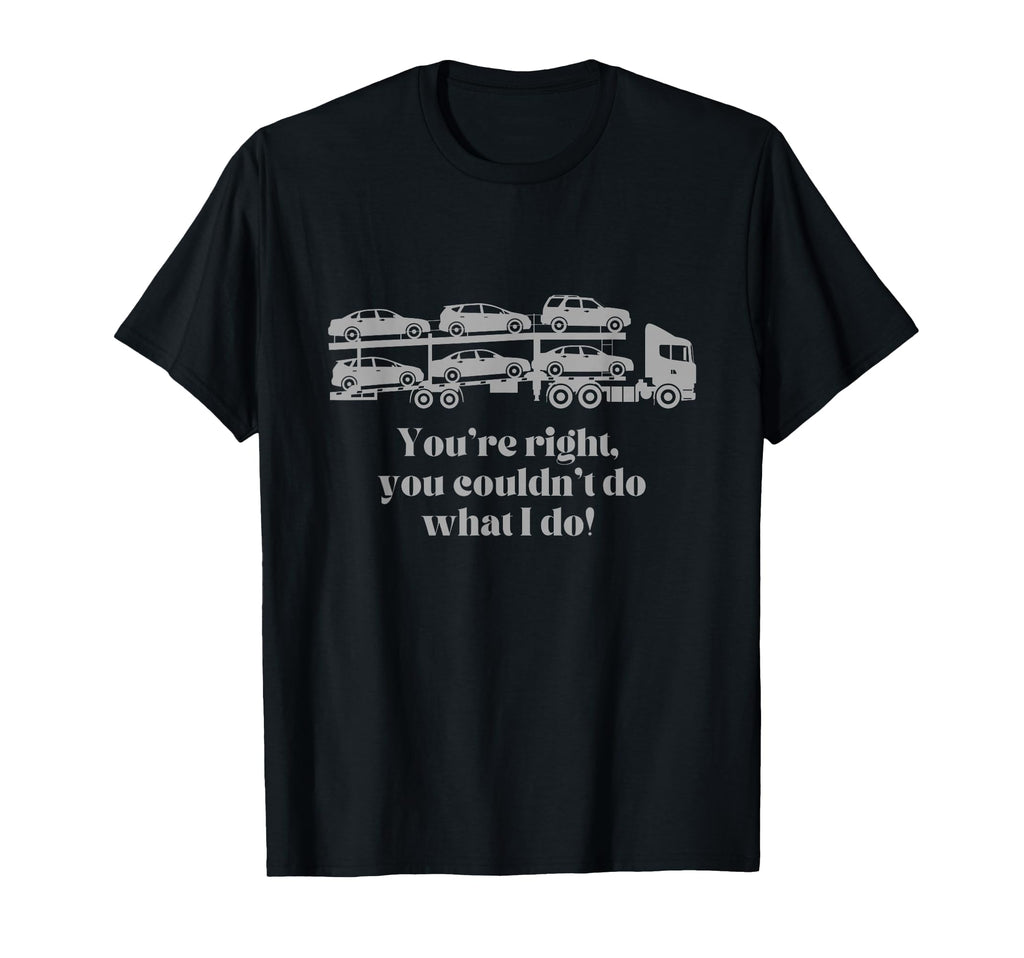 Car Hauler Driver Vehicle T-Shirt - Fun Novelty Design for Adults - T-Shirt, Sweatshirt, Hoodie