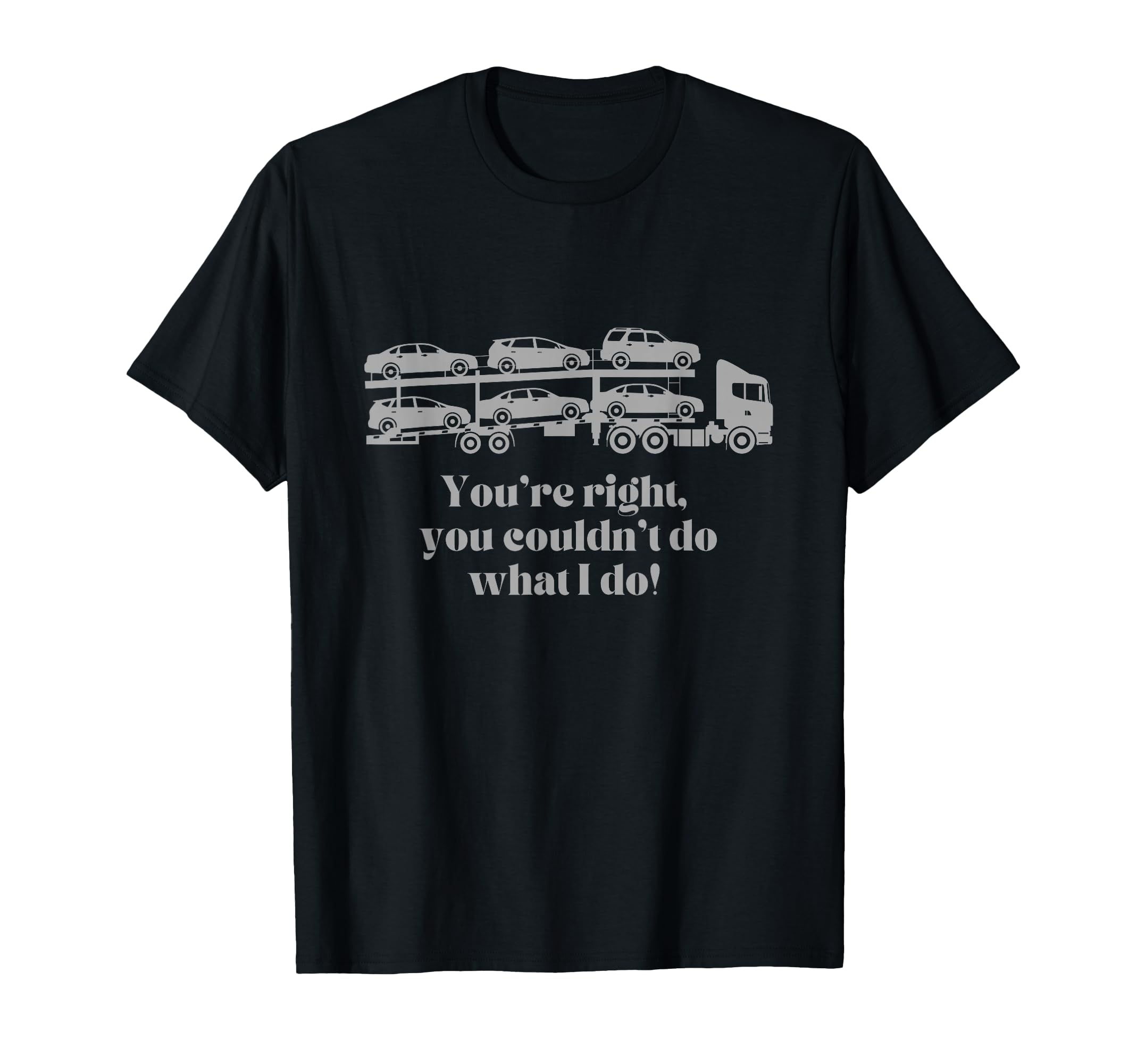 Car Hauler Driver Vehicle T-Shirt - Fun Novelty Design for Adults - T-Shirt, Sweatshirt, Hoodie