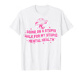 Going Stupid Walk My Stupid Mental T-Shirt - Novelty Apparel Men Women - T-Shirt, Sweatshirt, Hoodie