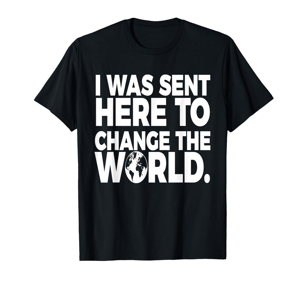 Change World Positive Affirmation T-Shirt - Minimalist Print for Adults - T-Shirt, Sweatshirt, Hoodie
