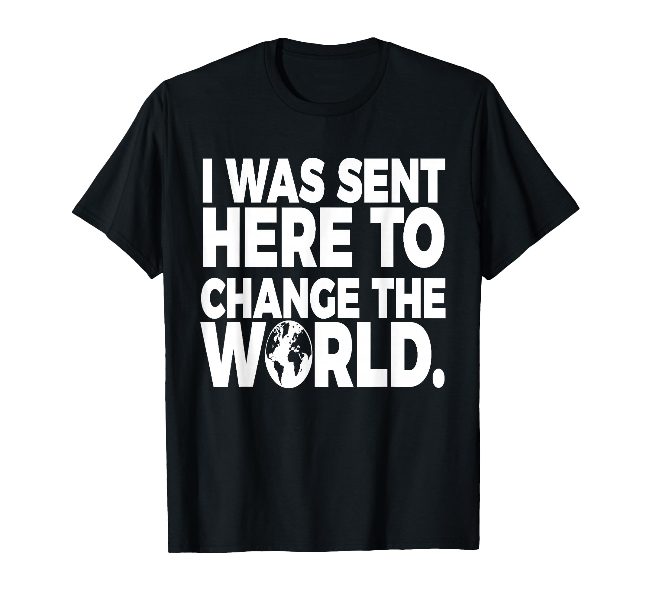 Change World Positive Affirmation T-Shirt - Minimalist Print for Adults - T-Shirt, Sweatshirt, Hoodie