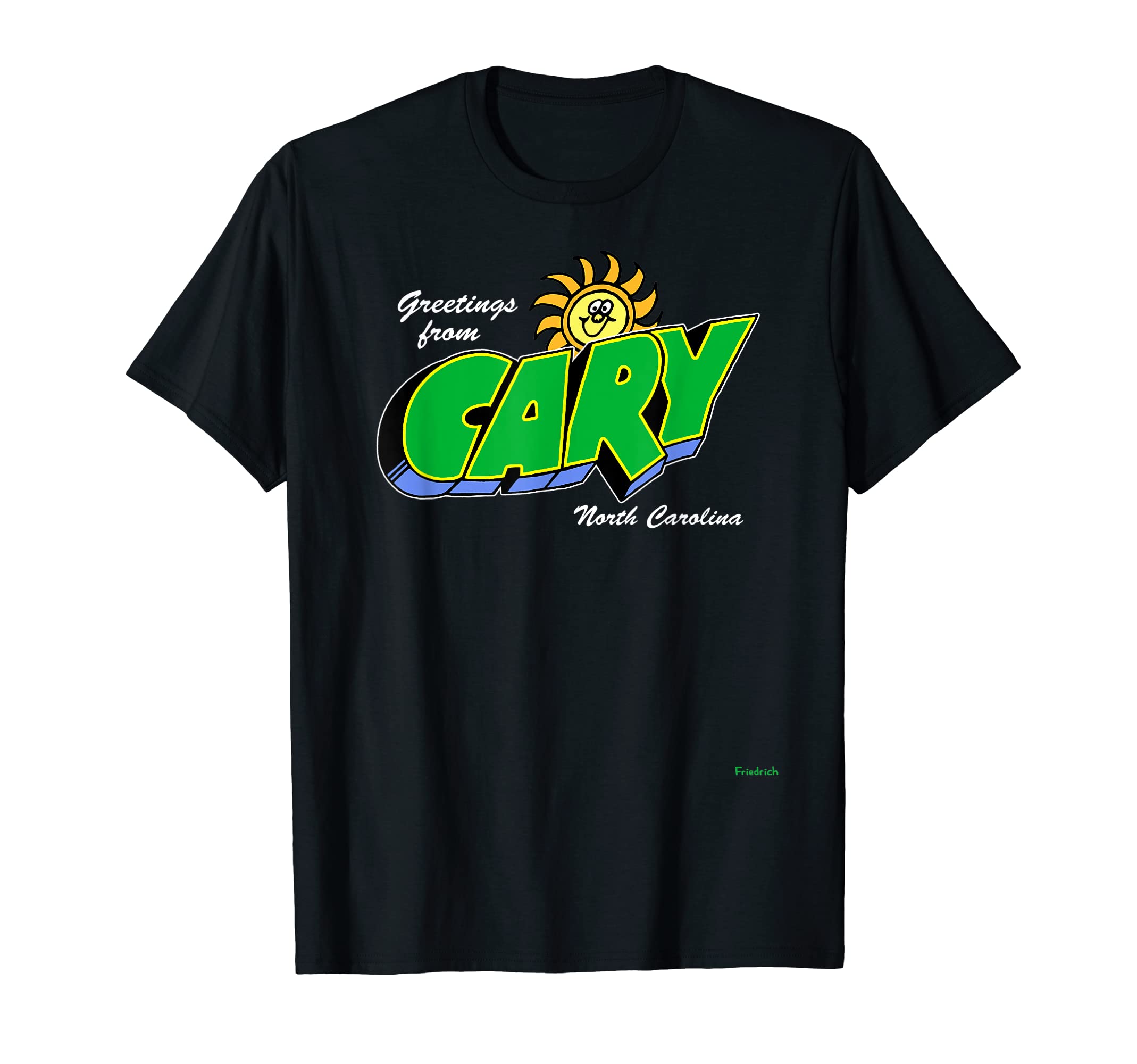 Greetings From Cary North Carolina Green T-Shirt - Unique Graphic Unisex - T-Shirt, Sweatshirt, Hoodie