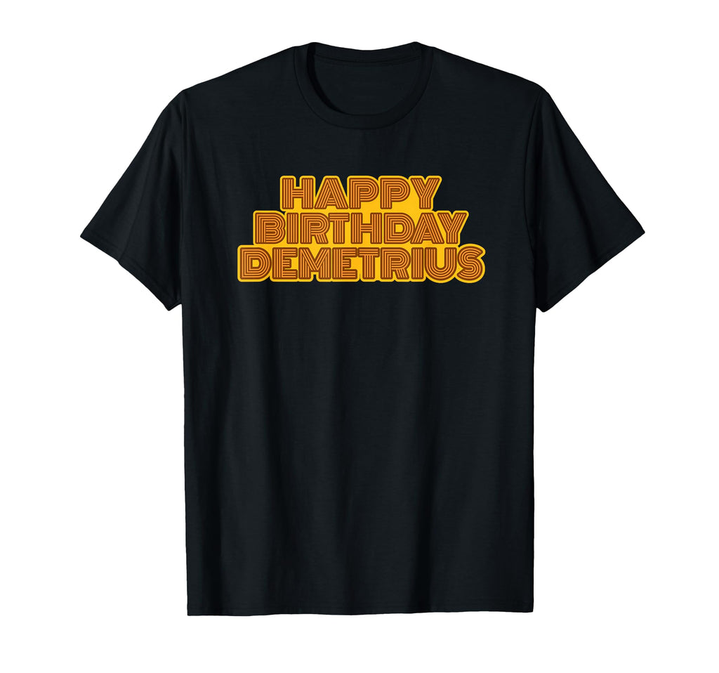 Happy Birthday Demetrius Personalized T-Shirt - Unique Graphic Men Women - T-Shirt, Sweatshirt, Hoodie