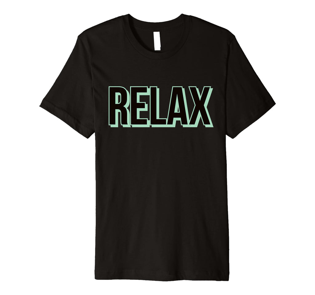 Relax Statement Self Care Meditation T-Shirt - Minimalist Print for Adults - T-Shirt, Sweatshirt, Hoodie