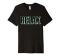 Relax Statement Self Care Meditation T-Shirt - Minimalist Print for Adults - T-Shirt, Sweatshirt, Hoodie