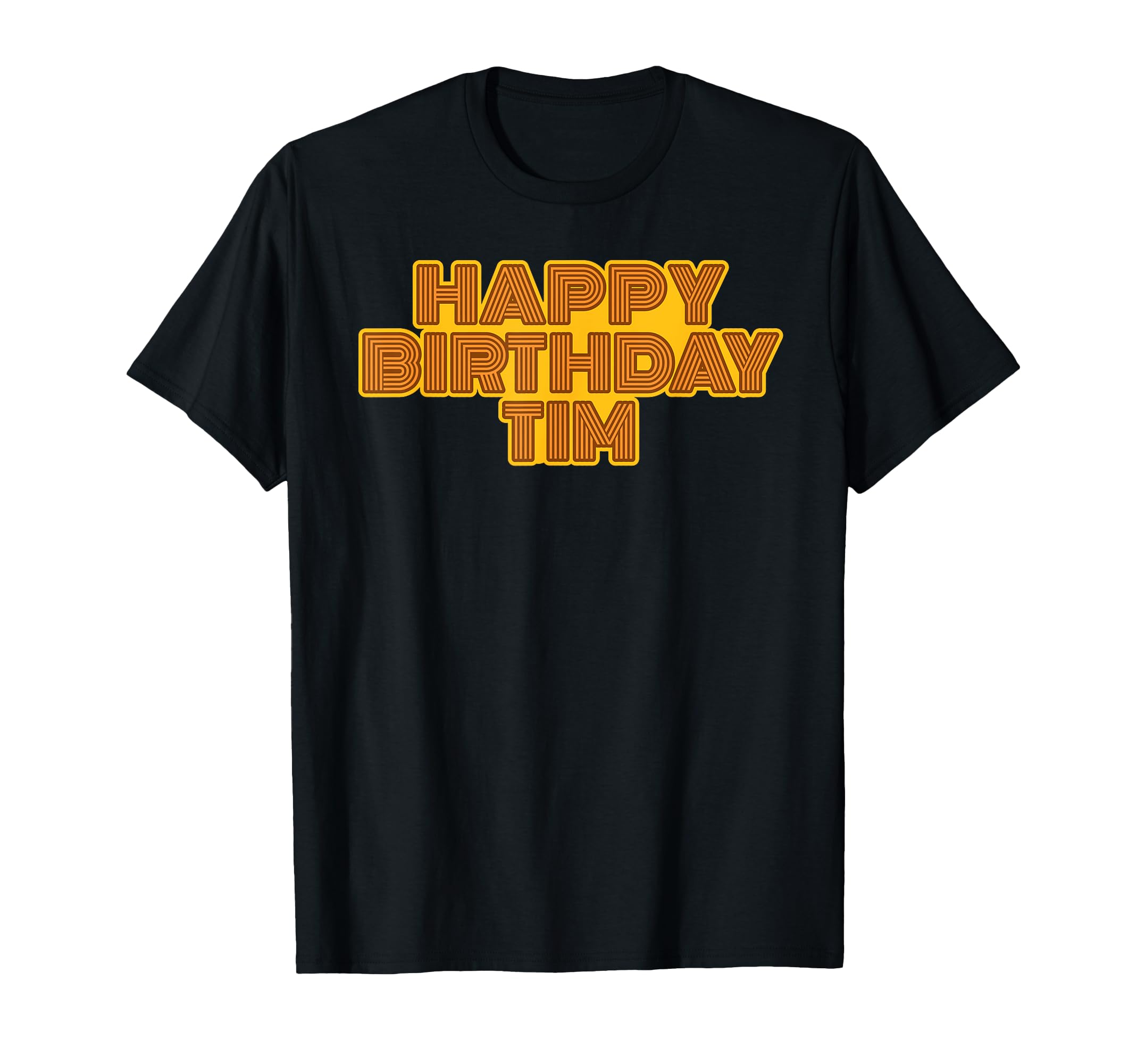 Happy Birthday Tim Personalized T-Shirt - Fun Novelty Design for Adults - T-Shirt, Sweatshirt, Hoodie