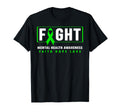 Fight Mental Health Green Ribbon T-Shirt - Fun Novelty Design Unisex - T-Shirt, Sweatshirt, Hoodie