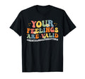 Your Feelings Are Valid Mental Health T-Shirt - Graphic Print Men Women - T-Shirt, Sweatshirt, Hoodie